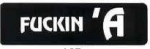 FUCKIN 'A