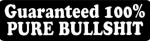 Guaranteed 100% PURE BULLSHIT