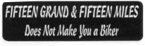FIFTEEN GRAND & FIFTEEN MILES Does Not Make You a Biker