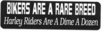 BIKERS ARE A RARE BREED Harley Riders Are A Dime A Dozen