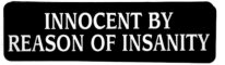 INNOCENT BY REASON OF INSANITY