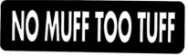 NO MUFF TOO TUFF