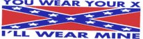 YOU WEAR YOUR X I'LL WEAR MINE (Confederate Flag)