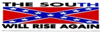 THE SOUTH WILL RISE AGAIN (Confederate Flag)