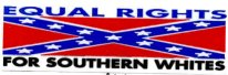 EQUAL RIGHTS FOR SOUTHERN WHITES (Confederate Flag)
