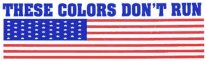 THESE COLORS DON'T RUN (American Flag)