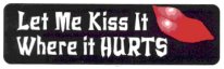 Let Me Kiss It Where It HURTS