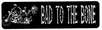 BAD TO THE BONE (Oral)