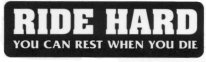 RIDE HARD You Can Rest When You Die