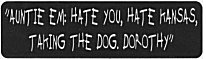 "AUNTIE EM: HATE YOU, HATE KANSAS, TAKING THE DOG. DOROTHY"