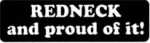 REDNECK and proud of it!
