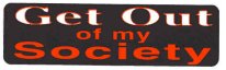 GET OUT OF MY SOCIETY