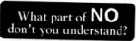 What part of NO don't you understand?
