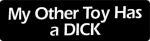My Other Toy Has a DICK