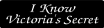 I Know Victoria's Secret