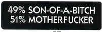 49% SON-OF-A-BITCH 51% MOTHERFUCKER