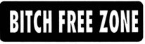 BITCH FREE ZONE