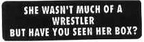 SHE WASN'T MUCH OF A WRESTLER BUT HAVE YOU SEEN HER BOX?