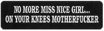 NO MORE MISS NICE GIRL...ON YOUR KNEES MOTHERFUCKER