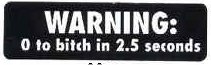 WARNING: 0 to bitch in 2.5 seconds