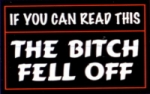 IF YOU CAN READ THIS THE BITCH FELL OFF