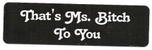 That's Ms. Bitch to You