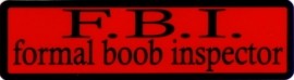 F.B.I. FORMAL BOOB INSPECTOR