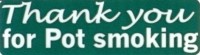 THANK YOU FOR POT SMOKING