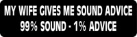 MY WIFE GIVE ME SOUND ADVICE 99% - 1% ADVICE