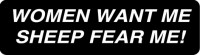 WOMEN WANT ME SHEEP FEAR ME!