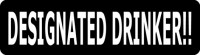 DESIGNATED DRINKER!