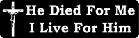 HE DIED FOR ME, I LIVE FOR HIM