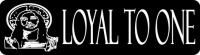 LOYAL TO ONE