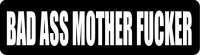 BAD ASS MOTHER FUCKER
