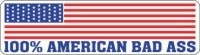 AMERICAN FLAG- 100% AMERICAN BAD ASS
