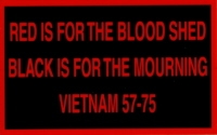 RED IS FOR THE BLOOD SHED BLACK IS FOR THE MOURNING VIETNAM 57-75