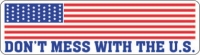 AMERICAN FLAG- DON'T MESS WITH THE U.S.