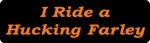 I Ride a Hucking Farley