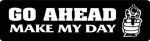 GO AHEAD MAKE MY DAY (GUN)