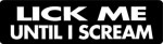 LICK ME UNTIL I SCREAM