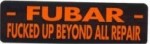 -FUBAR- FUCKED UP BEYOND ALL REPAIR