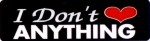 I Don't (HEART) Anything