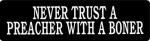 NEVER TRUST A PREACHER WITH A BONER