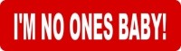 I'm no ones baby!