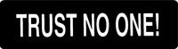 TRUST NO ONE!