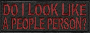 "DO I LOOK LIKE A PEOPLE PERSON?" Patch Biker Patch in 2 ColorsFREE SHIPPING