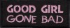 "GOOD GIRL GONE BAD" Patch2 Colors Biker PatchFREE SHIPPING
