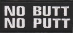 "No Butt No Putt" PatchBiker PatchFREE SHIPPING