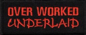 "OVER WORKED UNDERLAID" Patch  Biker Patch FREE SHIPPING