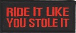"Ride It Like You Stole It" Patch Biker Patch 4 ColorsFREE SHIPPING
